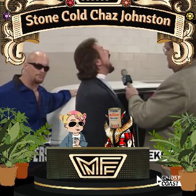 Stone Cold Chaz Johnston w/Big Miss Steak