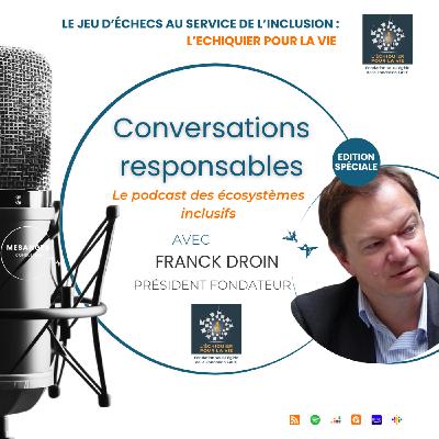 Le Jeu d'Echecs au service de l'inclusion : Franck Droin - Fondation l'Echiquier pour la vie