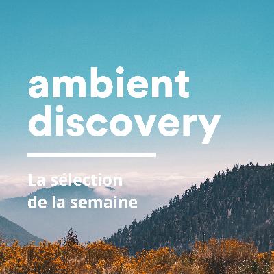 La semaine ambient, avec Hiram, Marconi Union, E J R M et Extremis