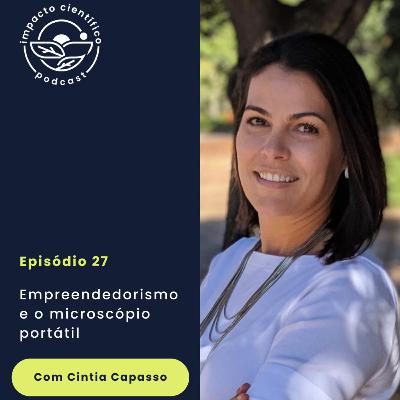 #27 - Empreendedorismo e o microscópio portátil, com Cintia Capasso