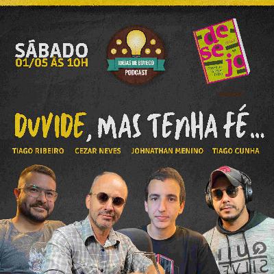 DUVIDE, MAS TENHA FÉ ... - Ideias de Buteco Episódio # 04