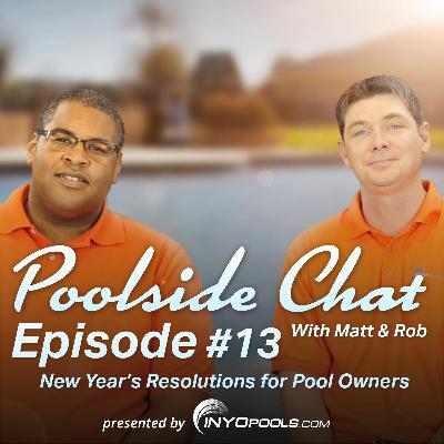 Episode 13: New Year's Resolutions for Pool Owners