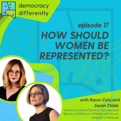 How Should Women be Represented? With Karen Celis and Sarah Childs How Should Women be Represented? With Karen Celis and Sarah Childs