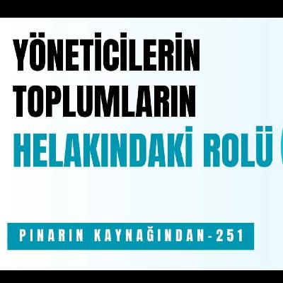 YÖNETİCİLERİN TOPLUMLARIN HELAKINDAKİ ROLÜ