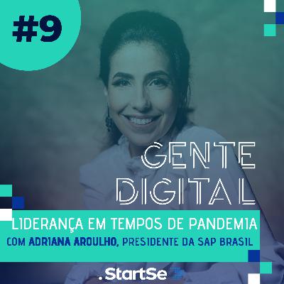 Gente Digital #9 - Liderança em Tempos de Pandemia, com Adriana Aroulho, CEO da SAP Brasil Gente Digital #9 - Liderança em Tempos de Pandemia, com Adriana Aroulho, CEO da SAP Brasil