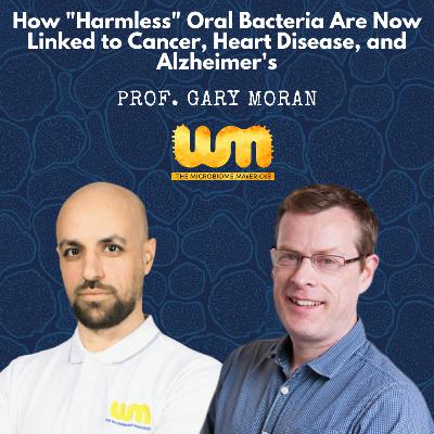 How "Harmless" Oral Bacteria Are Now Linked to Cancer, Heart Disease, and Alzheimer's With Prof. Gary Moran How "Harmless" Oral Bacteria Are Now Linked to Cancer, Heart Disease, and Alzheimer's With Prof. Gary Moran