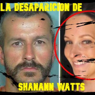 EP02 "La Desaparicion De Shanann" (Con Alejandra Flores)