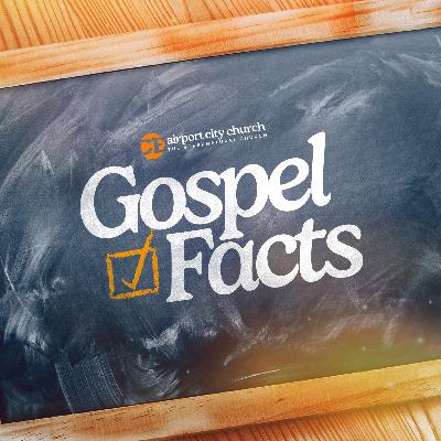 Gospel Facts Episode 5