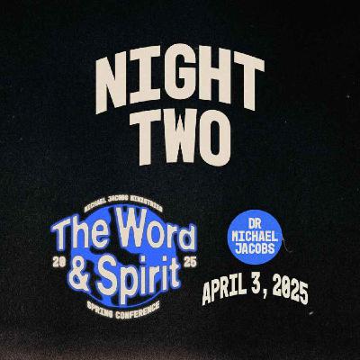 Word & Spirit Conference, Night Two | Dr. Michael Jacobs