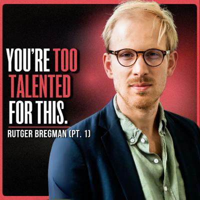 You’re Not Wasting Time, You’re Wasting Your Life | Rutger Bregman (PT. 1)