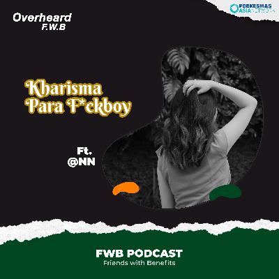 Eps.127 Kharisma para FVCKBOY ft.NN
