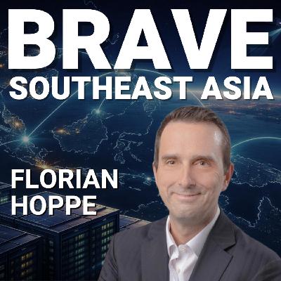 Florian Hoppe: Southeast Asia’s Digital Resilience, AI Infrastructure & the Next Growth Wave - E659