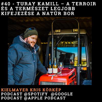 Turay Kamill - A terroir és a természet legjobb kifejezése a natúr bor