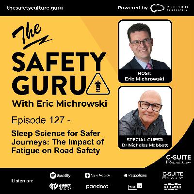 Episode 127 - Sleep Science for Safer Journeys: The Impact of Fatigue on Road Safety with Dr. Nicholas Mabbott