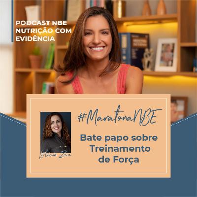 #MaratonaNBE: Bate papo sobre treinamento de força com a Nutricionista Letícia Azen