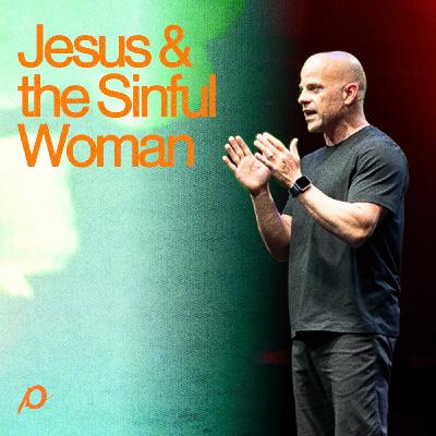 Jesus & the Sinful Woman