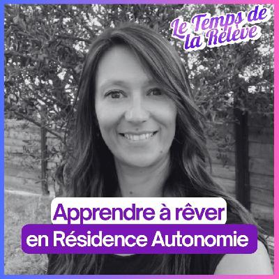 #28 :  Rêver en résidence autonomie : une directrice réinvente le vieillissement