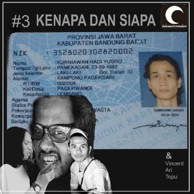 EPISODE 3 : KENAPA DAN SIAPA?