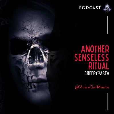 Another Senseless Ritual CreepyPasta Another Senseless Ritual CreepyPasta