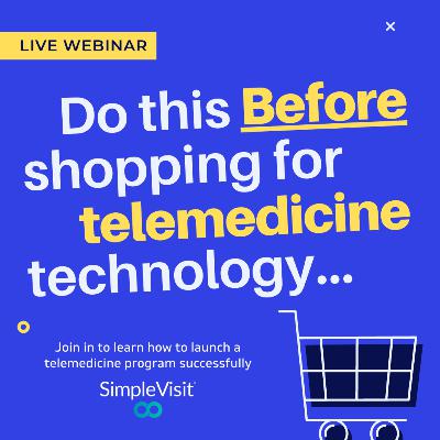 [Webinar] Do this BEFORE shopping for Telemedicine Technology