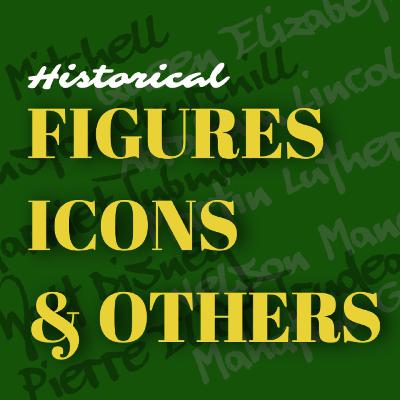 Historical Figures, Icons, and Others - Episode September 6, 2023