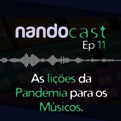 As lições da Pandemia para os Músicos - NandoCast ep. 11 As lições da Pandemia para os Músicos - NandoCast ep. 11