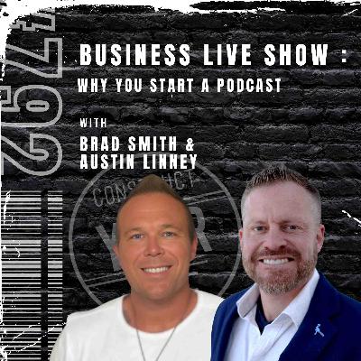 Business Live Show: Why you start a podcast w/ Austin Linney & Brad Smith | Construct your life #792 Business Live Show: Why you start a podcast w/ Austin Linney & Brad Smith | Construct your life #792