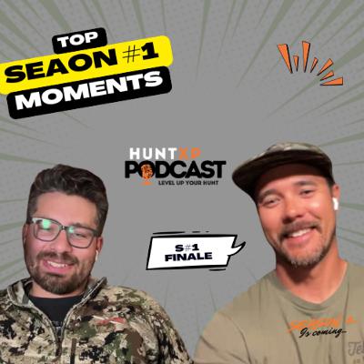Best of Season One | HUNTXP Podcast Finale with JD & Jonny