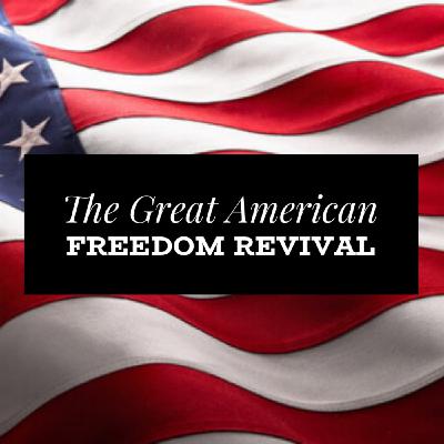 Episode 178: The Great American Freedom Revival