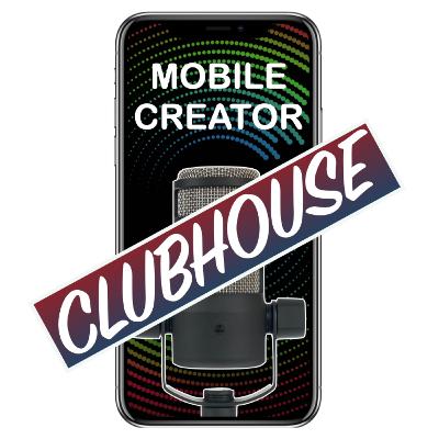 *Bonus Content* Mobile Creator Club House Ep1 *Bonus Content* Mobile Creator Club House Ep1