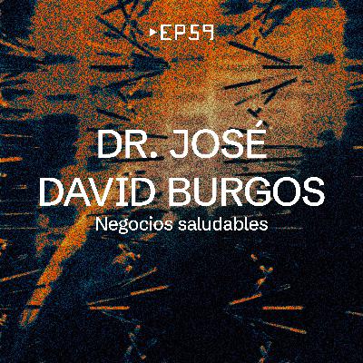 EP 59 - José David Burgos [Negocios saludables]