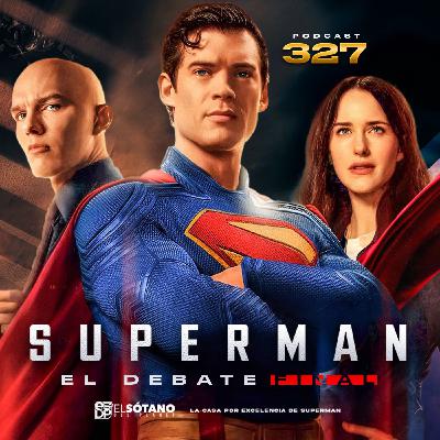 Programa 327 - ESDP 2.0 - Superman (2025) - El debate