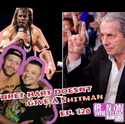 EP. 320- Bret Hart Doesn't Give a Shit, Man | Greg's Return To Wrestling EP. 320- Bret Hart Doesn't Give a Shit, Man | Greg's Return To Wrestling