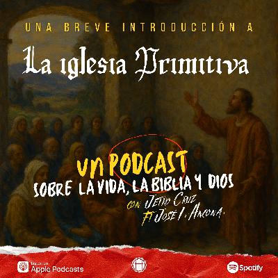 Una breve introducción sobre la Iglesia Primitiva.