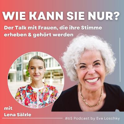 #65 Sich einmischen, mitmischen, aufmischen – wie kann sie nur? Lena Sälzle