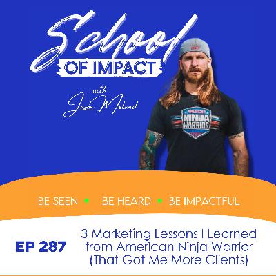 287. 3 Marketing Lessons I Learned from American Ninja Warrior (That Got Me More Clients) 287. 3 Marketing Lessons I Learned from American Ninja Warrior (That Got Me More Clients)