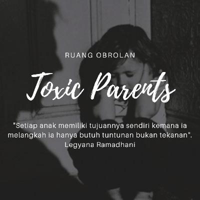 Ruang Obrolan: Eps 3 Toxic Parents