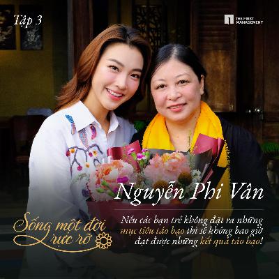Nguyễn Phi Vân : Muốn đạt được những kết quả táo bạo, hãy đặt mục tiêu táo bạo! Nguyễn Phi Vân : Muốn đạt được những kết quả táo bạo, hãy đặt mục tiêu táo bạo!