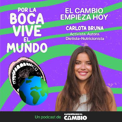 #01 - El cambio empieza hoy, con Carlota Bruna