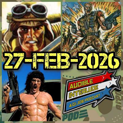 Audible Interlude: A GI Joe Podcast 27-FEB 2026