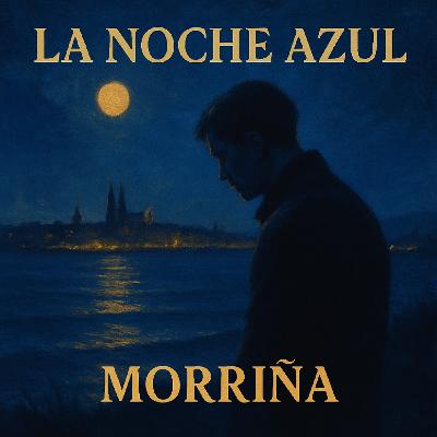 La Noche Azul: 10x11 (Morriña)