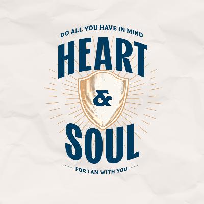 Heart and Soul | Week Three | Ephesians 6:10–18 Heart and Soul | Week Three | Ephesians 6:10–18