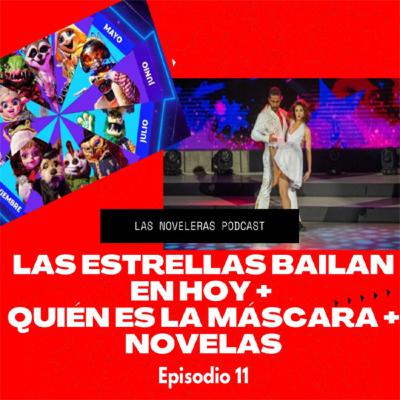 Episodio 11: Quién es la Máscara? Semana 2 y 3 + Las estrellas bailan en Hoy + Novelas
