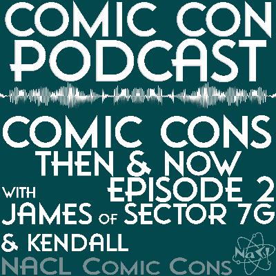 Comic Cons Then & Now, Espisode #2 with James Bounds of Sector 7G