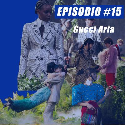 Episodio #15: Gucci Aria