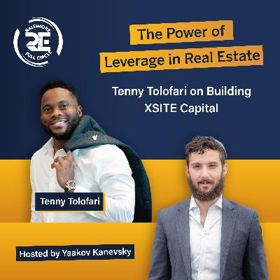 The Power of Leverage in Real Estate: Tenny Tolofari on Building XSITE Capital The Power of Leverage in Real Estate: Tenny Tolofari on Building XSITE Capital