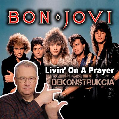 Dekonstrukcja: Bon Jovi, Livin' On A Prayer Dekonstrukcja: Bon Jovi, Livin' On A Prayer