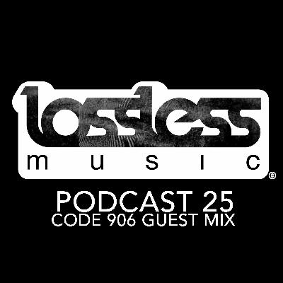 Lossless Music Podcast 25 [ Code 906 Guest Mix ]