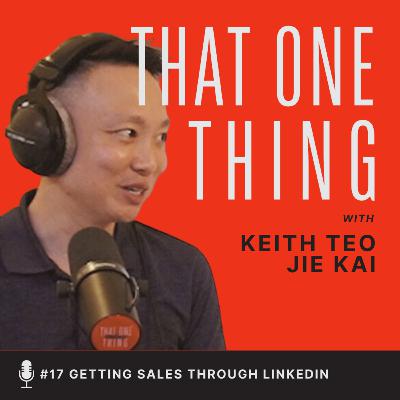 #17 Singapore: Getting leads from LinkedIn as a founder (Keith Teo Jie Kai)