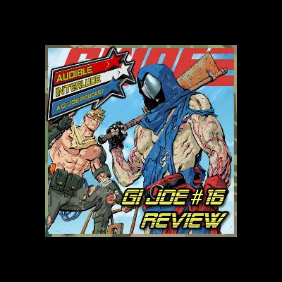 Audible Interlude: A GI Joe Podcast Energon Universe GI Joe #16 Review